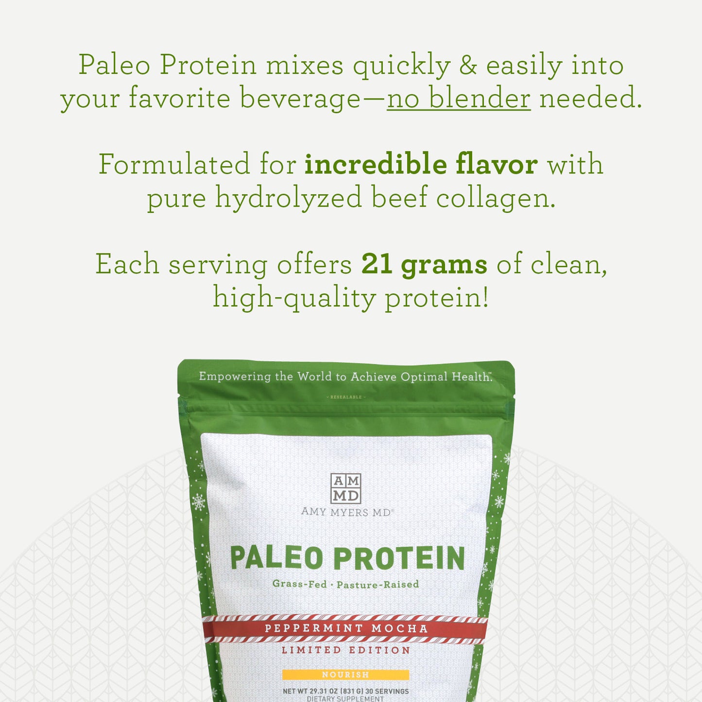 Paleo Protein Peppermint mocha Infographic. Paleo Protein mixes quickly and easily into your favorite beverage-no blender needed. Formulated for incredible flavor with pure hydrolyzed beef collagen.  Each serving offers 21 grams of clean, high-quality protein! 