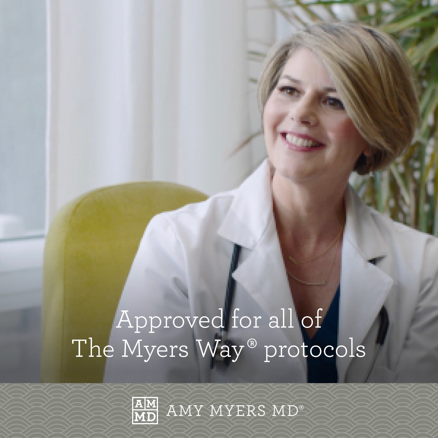 Approved for all of The Myers way® protocols.